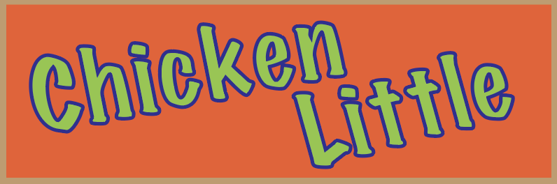 CHICKEN LITTLE: July 27-31, 10am-2pm, Ages 5-9, $295